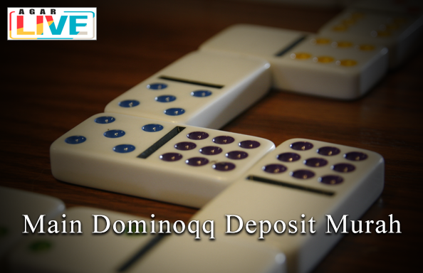 Main Dominoqq Deposit Murah
